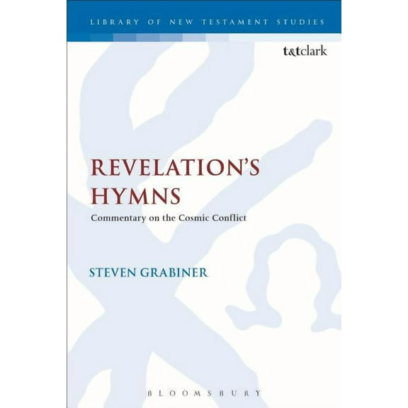Library of New Testament Studies Revelation's Hymns: Commentary on the Cosmic Conflict, Book 511, (Paperback)