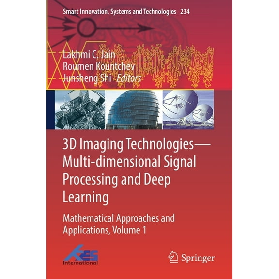 Smart Innovation, Systems and Technologi 3D Imaging Technologies--Multi-Dimensional Signal Processing and Deep Learning: Mathematical Approaches and Applications, Book 234, (Paperback)
