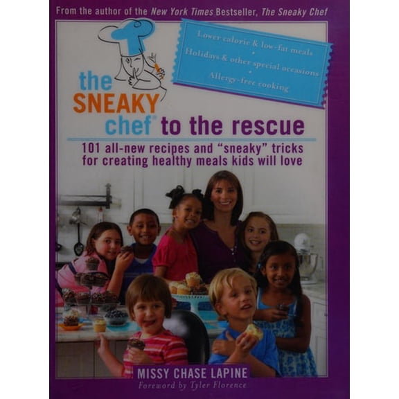 Pre-Owned The Sneaky Chef to the Rescue: 101 All-New Recipes and Sneaky Tricks for Creating Healthy Meals Kids Will Love, 9780762435463, 0762435461, Paperback, 1 edition