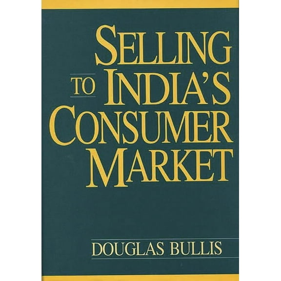 Selling to India's Consumer Market, (Hardcover)