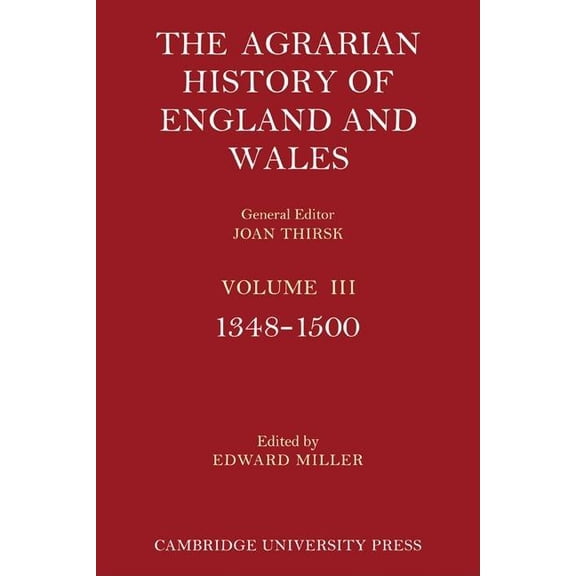 Agrarian History of England and Wales The Agrarian History of England and Wales: Volume 3, 1348 1500, Book 3, (Paperback)