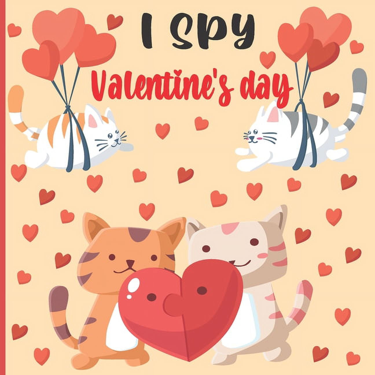 I Spy Valentine's Day: A Fun Book For 3-5 Year Old About Winter & Valentine's Day Great Gift For Preschoolers & Kids & K, (Paperback)