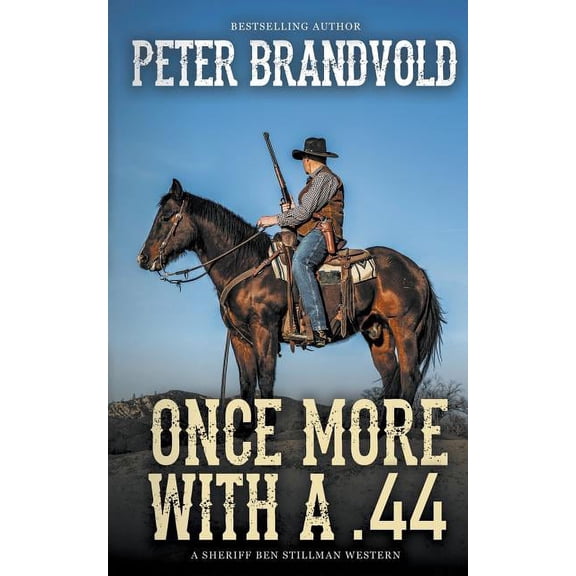 Sheriff Ben Stillman Once More With A .44 (A Sheriff Ben Stillman Western), Book 2, (Paperback)