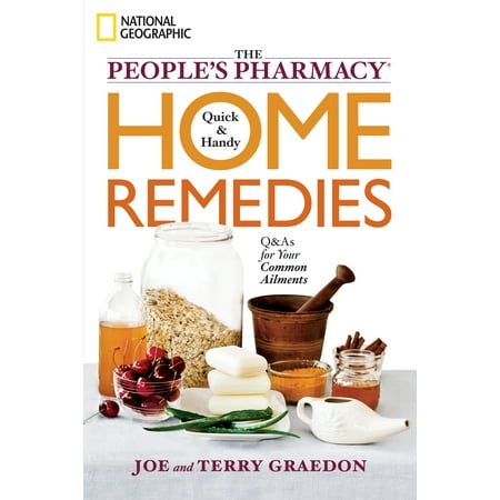 The People's Pharmacy Quick and Handy Home Remedies : Q&As for Your Common