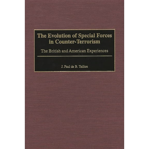Praeger Studies in Diplomacy and Strateg The Evolution of Special Forces in Counter-Terrorism: The British and American Experiences, (Hardcover)