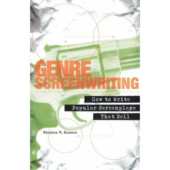 Genre Screenwriting : How to Write Popular Screenplays That Sell