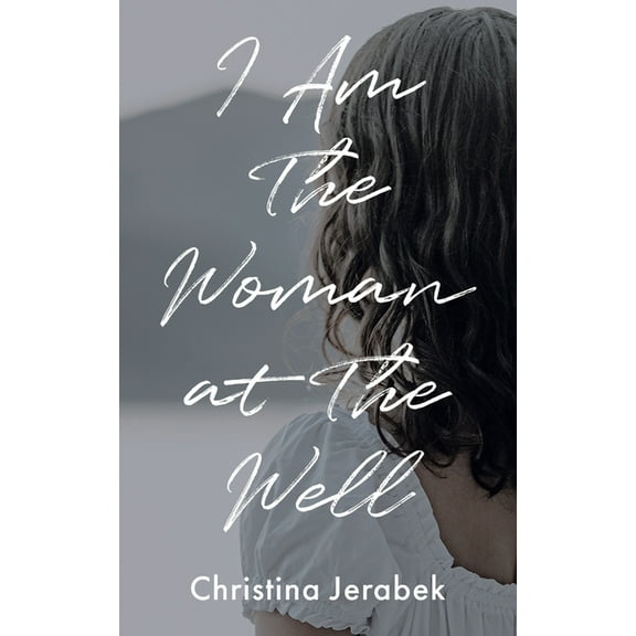 I Am The Woman at The Well, (Paperback)