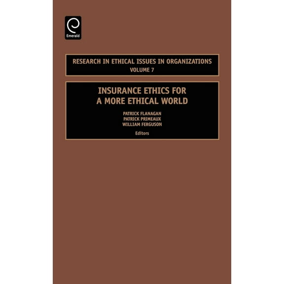 Research in Ethical Issues in Organizati Insurance Ethics for a More Ethical World, Book 7, (Hardcover)