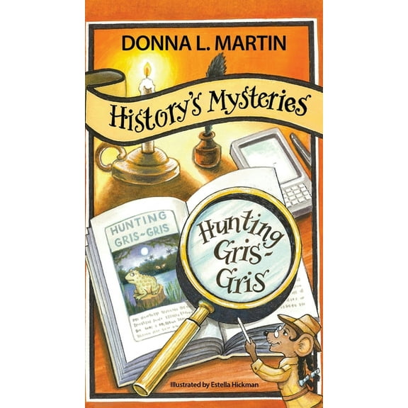 History's Mysteries History's Mysteries: Hunting Gris-Gris, Book 3, (Hardcover)
