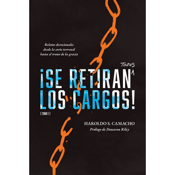 Â¡Se Retiran Todos Los Cargos!: Relatos Devocionales Desde La Corte Terrenal Hasta El Trono de la Gracia, Tomo 1, (Paperback)