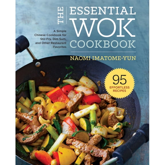 Pre-Owned The Essential Wok Cookbook: A Simple Chinese Cookbook for Stir-Fry, Dim Sum, and Other Restaurant Favorites (Hardcover) 1638788014 9781638788010