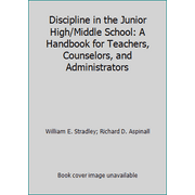 Discipline in the Junior High/Middle School: A Handbook for Teachers, Counselors, and Administrators [Hardcover - Used]
