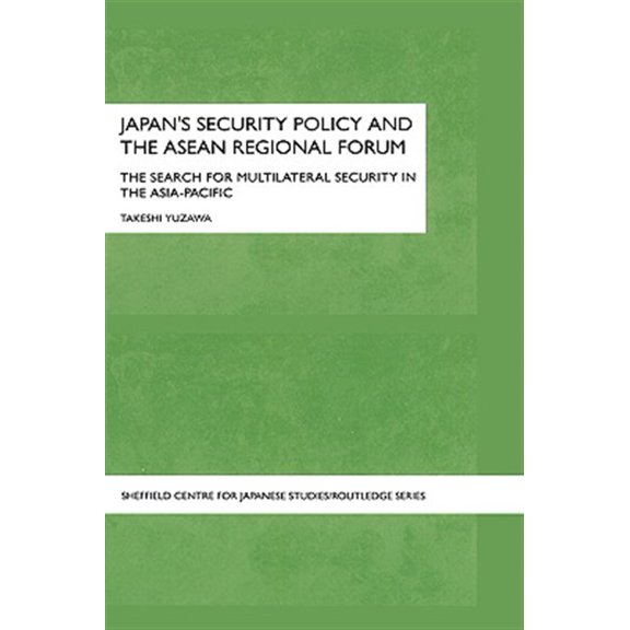 Pre-Owned University of Sheffield/Routledge Japane Japan's Security Policy and the ASEAN Regional Forum: The Search for Multilateral Security in the Asia-Pacific, (Hardcover)