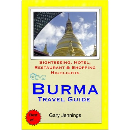 Burma (Myanmar) Travel Guide - Sightseeing, Hotel, Restaurant & Shopping Highlights (Illustrated) -