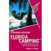 Foghorn Outdoors Florida Camping: The Complete Guide to More Than 900 Tent and RV Campgrounds [Paperback - Used]