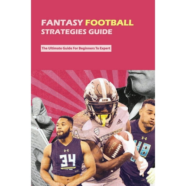 Fantasy Football Strategies Guide The Ultimate Guide For Beginners To