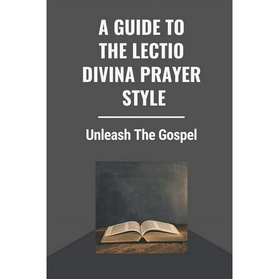 A Guide To The Lectio Divina Prayer Style (Paperback)