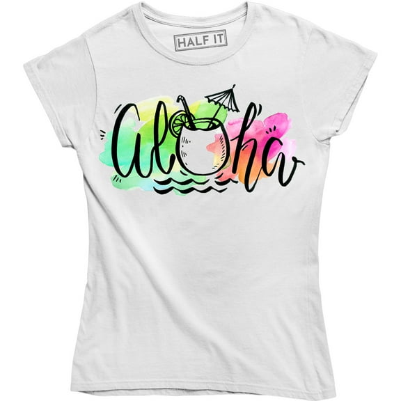 Aloha with a Coconut Drink Made In Hawaiian - Summer Time Women's T-Shirt