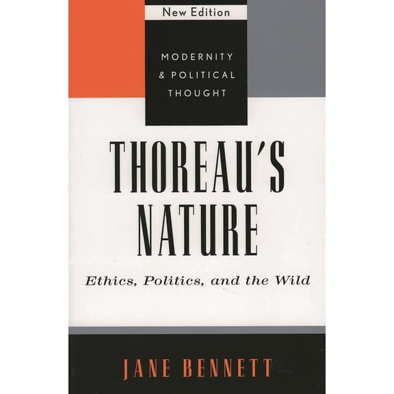 Modernity and Political Thought Thoreau's Nature: Ethics, Politics, and the Wild, (Hardcover)
