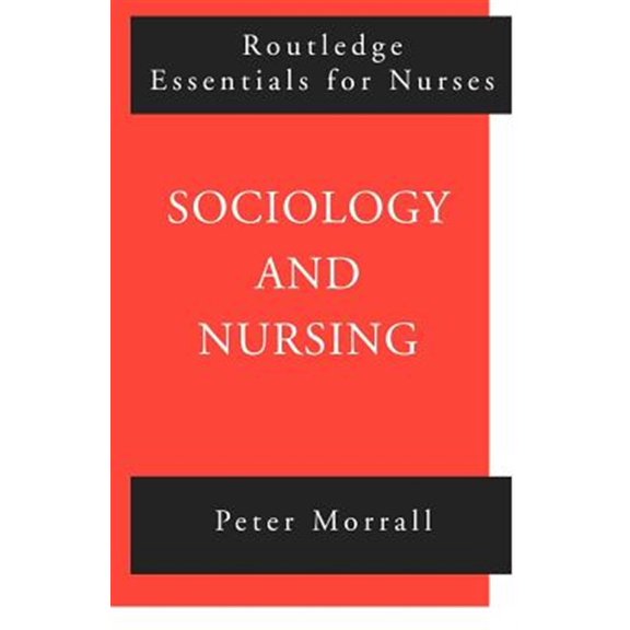 Pre-Owned Routledge Essentials for Nurses Sociology and Nursing: An Introduction, (Paperback)