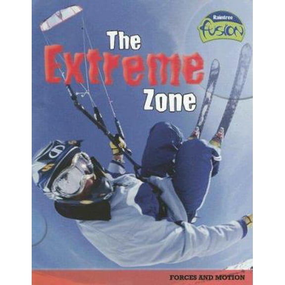 Pre-Owned The Extreme Zone: Forces And Motion (Raintree Fusion) (Paperback) 1410919501 9781410919502