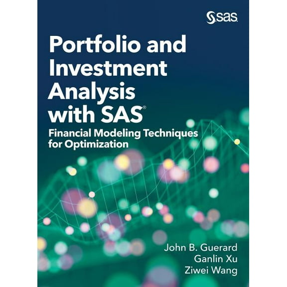 Portfolio and Investment Analysis with SAS: Financial Modeling Techniques for Optimization (Hardcover)