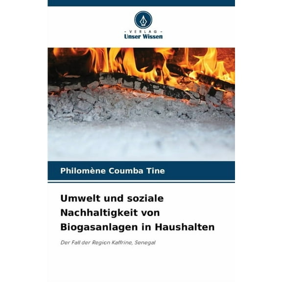 Umwelt und soziale Nachhaltigkeit von Biogasanlagen in Haushalten, (Paperback)