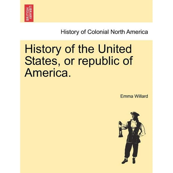 History of the United States, or republic of America. (Paperback)