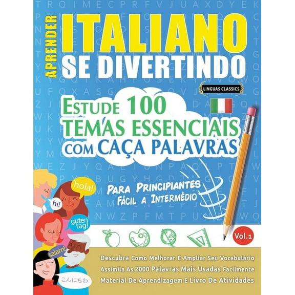 Aprender Italiano Se Divertindo! - Para Principiantes: FÃCIL A INTERMÃDIO - ESTUDE 100 TEMAS ESSENCIAIS COM CAÃA PALAVRA, (Paperback)