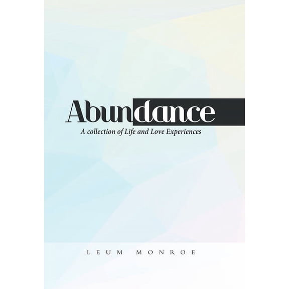 Abundance: A Collection of Life and Love Experiences (Hardcover)