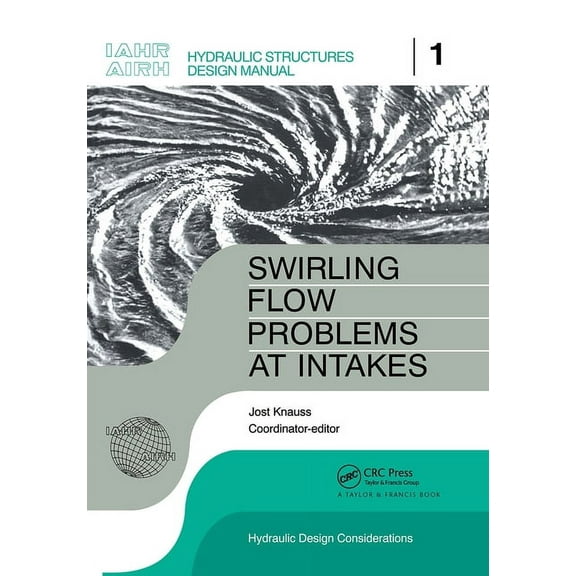 Iahr Design Manual Swirling Flow Problems at Intakes, Book 1, (Hardcover)