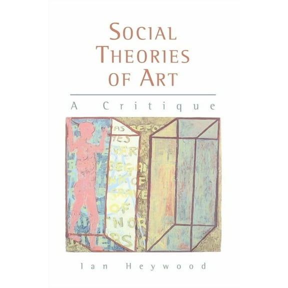Social Theories of Art: A Critique, (Paperback)