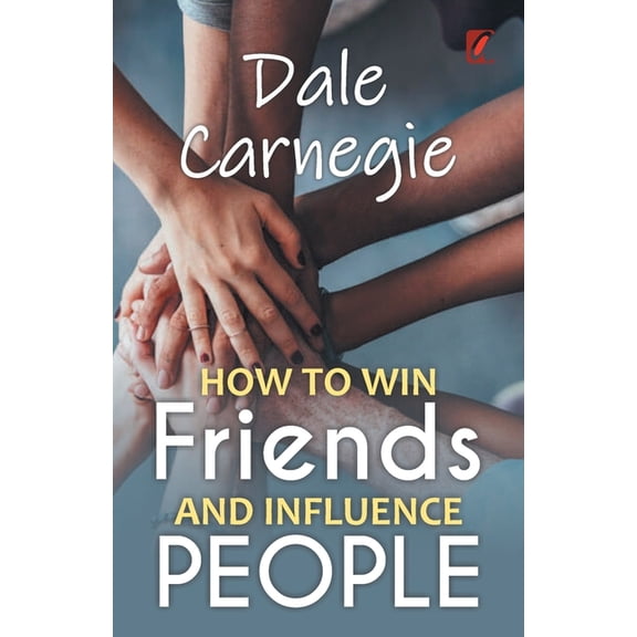 How to win friends and influence people: Dale carnegie, (Paperback)