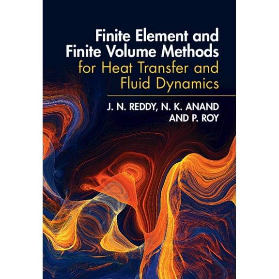 Finite Element and Finite Volume Methods for Heat Transfer and Fluid Dynamics, (Hardcover)