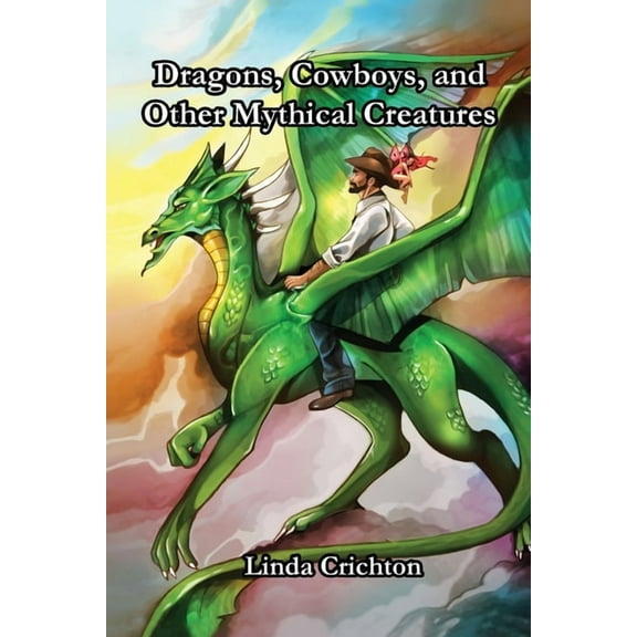 Dragons, Cowboys, and Other Mythical Creatures (Paperback)