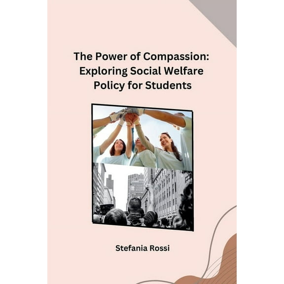 The Power of Compassion: Exploring Social Welfare Policy for Students, (Paperback)
