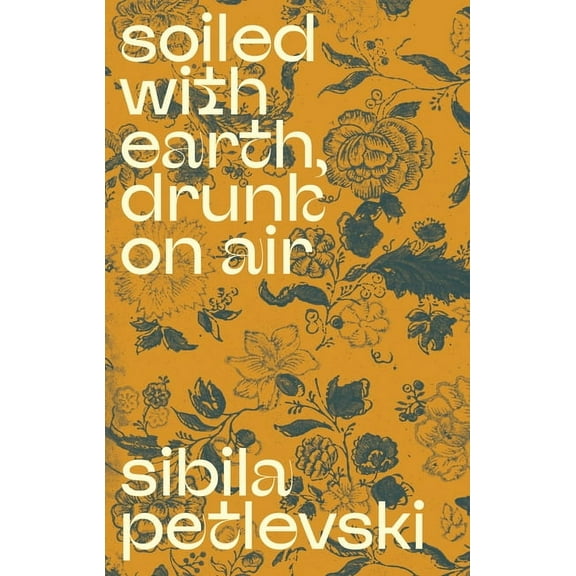 Soiled with Earth, Drunk on Air, (Hardcover)