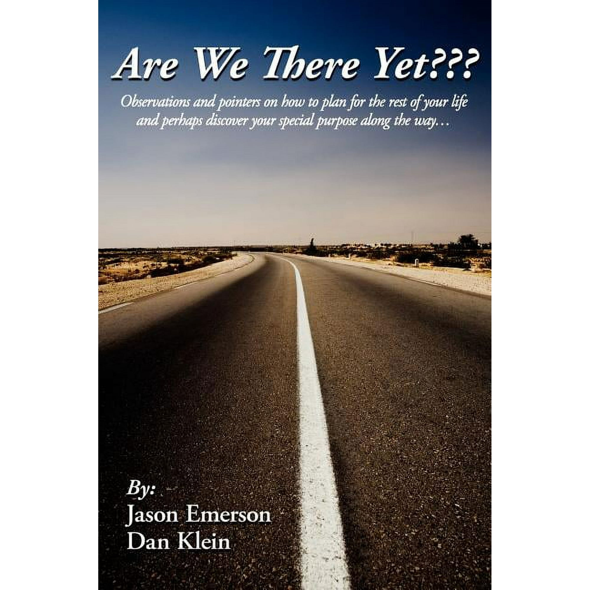 Are We There Yet: Observations and pointers on how to plan for the rest of your life and perhaps discover your special p (Paperback)