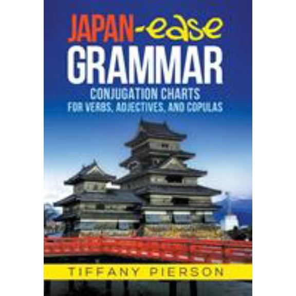 Pre-Owned Japan-Ease Grammar: Conjugation Charts for Verbs, Adjectives, and Copulas (Paperback) 0986059102 9780986059100