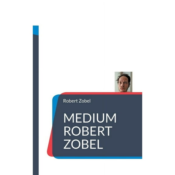 Medium Robert Zobel: Prophezeiungen 2022 - 2050, (Paperback)