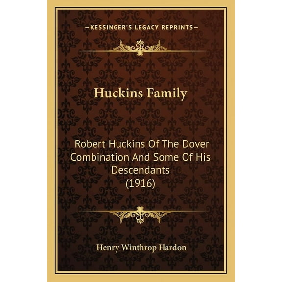 Huckins Family : Robert Huckins Of The Dover Combination And Some Of His Descendants (1916) (Paperback)