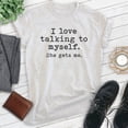 thumbnail image 2 of I Love Talking To Myself She Gets Me Shirt, Unisex Women's Shirt, Silly Shirt, Sarcastic Shirt, Heather Ash, Medium, 2 of 6