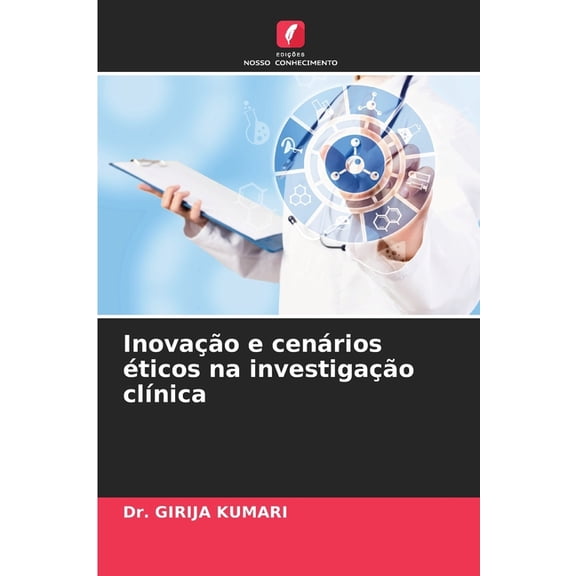 Inovação e cenários éticos na investigação clÃÂnica, (Paperback)