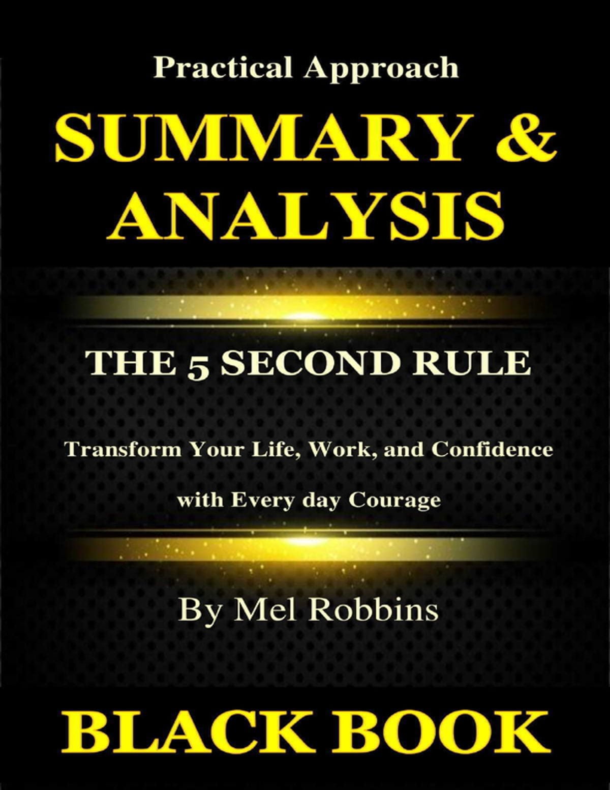 Summary & Analysis The 5 Second Rule By Mel Robbins