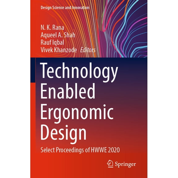 Design Science and Innovation Technology Enabled Ergonomic Design: Select Proceedings of Hwwe 2020, (Paperback)