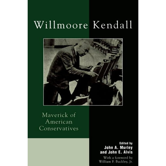 Willmoore Kendall: Maverick of American Conservatives, (Paperback)