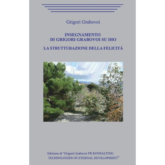 Insegnamento di Grigori Grabovoi su Dio. La strutturazione della Felicitá. (Paperback)