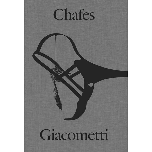 Rui Chafes and Alberto Giacometti: Gris, Vide, Cris, (Hardcover)