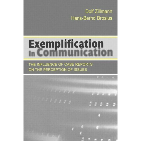 Routledge Communication Exemplification in Communication: the influence of Case Reports on the Perception of Issues, (Paperback)