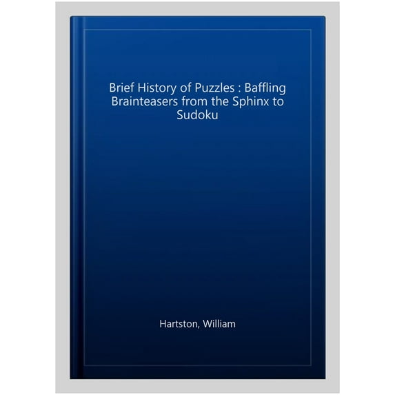 Pre-Owned A Brief History of Puzzles : Baffling Brainteasers from the Sphinx to Sudoku (Hardcover)